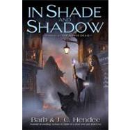 In Shade and Shadow A Novel of The Noble Dead by Hendee, Barb; Hendee, J.C., 9780451462503