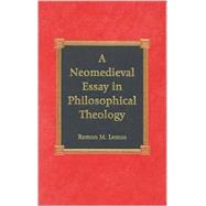A Neomedieval Essay in Philosophical Theology by Lemos, Ramon M., 9780739102503