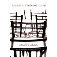 Tales from the Eternal Caf by Hamill, Janet; Smith, Patti, 9780989512503