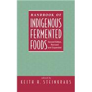 Handbook of Indigenous Fermented Foods, Revised and Expanded by Keith Steinkraus, 9781351442503