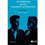 Wittgenstein and the Possibility of Discourse by Rhees, Rush; Phillips, D. Z., 9781405132503