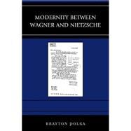 Modernity Between Wagner and Nietzsche by Polka, Brayton, 9781498512503