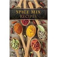 Spice Mix Recipes by Hatfield, Julie, 9781523252503