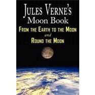 The Moon Book: From Earth to the Moon / Round the Moon by Verne, Jules, 9781604502503