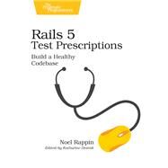 Rails 5 Test Prescriptions by Rappin, Noel, 9781680502503