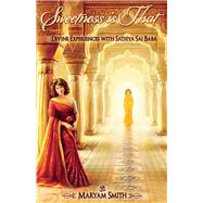 Sweetness is That: Divine Experiences with Sathya Sai Baba by Smith, Maryam, 9781735662503