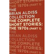 The Complete Short Stories: the 1970s by Aldiss, Brian, 9780007482504