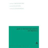 Guide to International Relations and Diplomacy by Fry, Michael Graham; Goldstein, Erik; Langhorne, Richard, 9780826452504