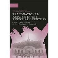 Transnational Fascism in the Twentieth Century Spain, Italy and the Global Neo-Fascist Network by Albanese, Matteo; del Hierro, Pablo; Jackson, Paul, 9781472522504