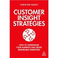 Customer Insight Strategies by Bailey, Christine, 9781789662504