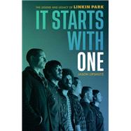It Starts with One The Legend and Legacy of Linkin Park by Lipshutz, Jason, 9780306832505