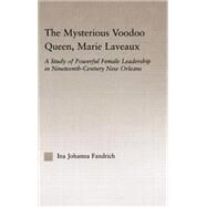 The Mysterious Voodoo Queen, Marie Laveaux by Fandrich; Ina Johanna, 9780415972505