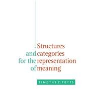 Structures and Categories for the Representation of Meaning by Timothy C. Potts, 9780521042505