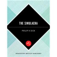 The Simulacra by Dick, Philip K., 9780547572505