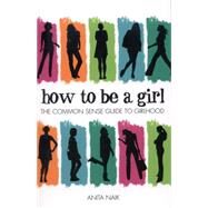 How to be a Girl by Anita Naik, 9780750282505