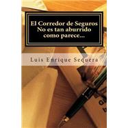 El corredor de seguros/ The broker by Sequera, Luis Enrique, 9781508622505