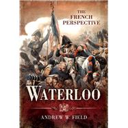 Waterloo by Field, Andrew W., 9781526752505