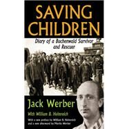 Saving Children: Diary of a Buchenwald Survivor and Rescuer by Werber,Jack, 9781560002505