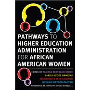 Pathways to Higher Education Administration for African American Women by Jones, Tamara Bertrand; Dawkins, Lekita Scott; McClinton, Marguerite M.; Glover, Melanie Hayden, 9781579222505