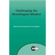 Challenging the Monolingual Mindset by Hajek, John; Slaughter, Yvette, 9781783092505