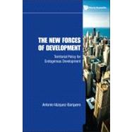 New Forces of Economic Development : Territorial Policy for Endogenous Development by Vazquez Barquero, Antonio, 9789814282505