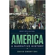America A Narrative History Brief Twelfth Edition (Combined Volume) by Shi, David E., 9780393882506