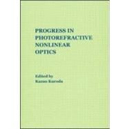 Progress in Photorefractive Nonlinear Optics by Kuroda; Kazuo, 9780415272506