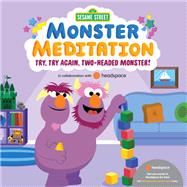Try, Try Again, Two-Headed Monster!: Sesame Street Monster Meditation in  collaboration with Headspace by Unknown, 9780593482506