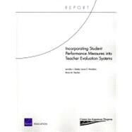 Incorporating Student Performance Measures into Teacher Evaluation Systems by Hamilton, Laura S.; Stecher, Brian M.; Steele, Jennifer  L., 9780833052506
