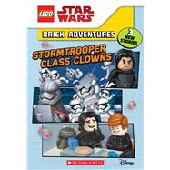 Stormtrooper Class Clowns (LEGO Star Wars: Brick Adventures) by Landers, Ace, 9781338262506