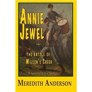 Annie Jewel and the Battle of Wilson's Creek by Anderson, Meredith I., 9781500382506