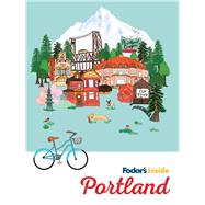 Fodor's Inside Portland by Collins, Andrew; Shadel, Jon; Reynolds, Jennifer, 9781640972506