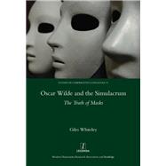 Oscar Wilde and the Simulacrum: The Truth of Masks by Whiteley,Giles, 9781909662506