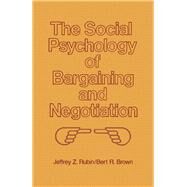 The Social Psychology of Bargaining and Negotiation by Rubin, Jeffrey Z., 9780126012507