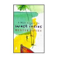 A Walk Around the West Indies by Davies, Hunter, 9780297842507