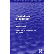 Illustrations of Madness by Haslam; John, 9780415712507