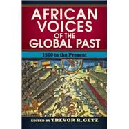 African Voices of the Global Past by Trevor R. Getz, 9780429502507