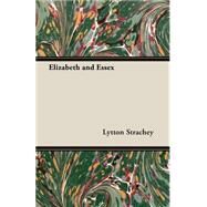 Elizabeth and Essex by Strachey, Lytton, 9781406702507