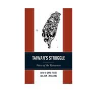 Taiwan's Struggle Voices of the Taiwanese by Lee, Shyu-tu; Williams, Jack F., 9781442272507