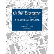 Ortho-Bionomy A Practical Manual by Kain, Kathy L.; Berns, Jim, 9781556432507