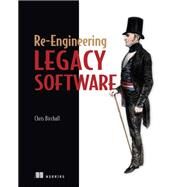 Re-engineering Legacy Software by Birchall, Chris, 9781617292507