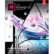 Adobe InDesign CC Classroom in a Book (2018 release) by Anton, Kelly Kordes; DeJarld, Tina, 9780134852508