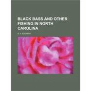 Black Bass and Other Fishing in North Carolina by Dockery, A. V., 9780217182508