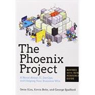 The Phoenix Project A Novel about IT, DevOps, and Helping Your Business Win by Kim, Gene; Behr, Kevin; Spafford, George, 9780988262508