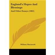 England's Hopes and Blessings : And Other Essays (1865) by William Macintosh, 9781104052508