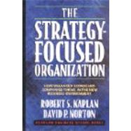 The Strategy-Focused Organization by Kaplan, Robert S., 9781578512508