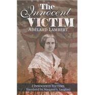The Innocent Victim/L'Innocente Victime by Lambert, Adelard; Langford, Margaret S.; Quintal, Claire, 9781884592508