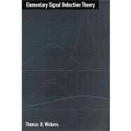 Elementary Signal Detection Theory by Wickens, Thomas D., 9780195092509