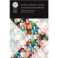 Women Working Longer by Goldin, Claudia; Katz, Lawrence F., 9780226532509