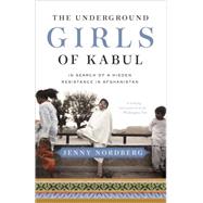 The Underground Girls of Kabul by NORDBERG, JENNY, 9780307952509